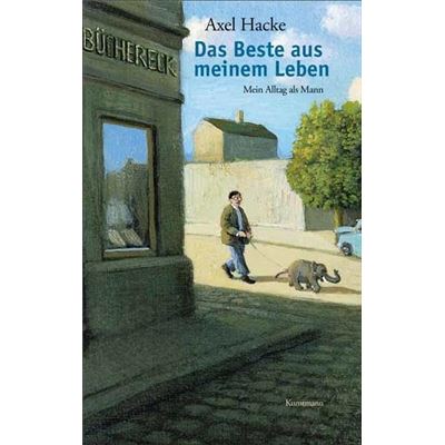 Das Beste aus meinem Leben | Axel Hacke