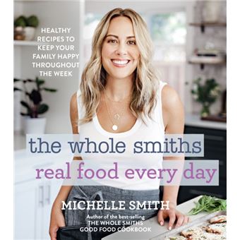 The Whole Smiths Real Food Every Day by Michelle Smith - 1