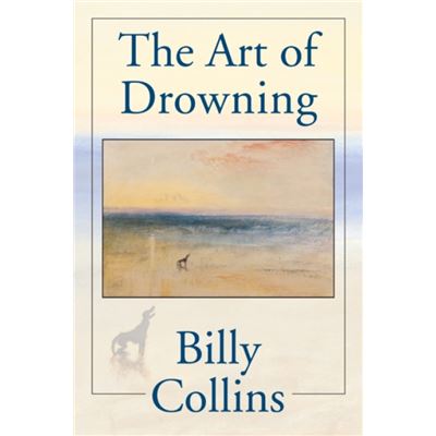 Art Of Drowning The by Billy Collins