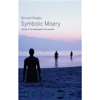 Symbolic Misery Volume 2 by Stiegler & Bernard Institut de Recherche et ...