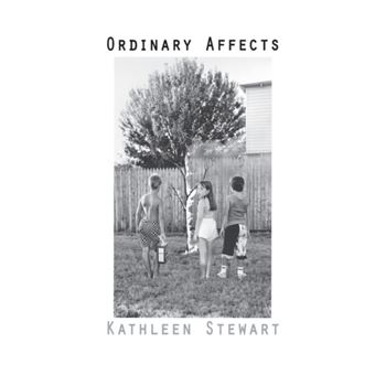 Ordinary Affects by Kathleen Stewart - 1