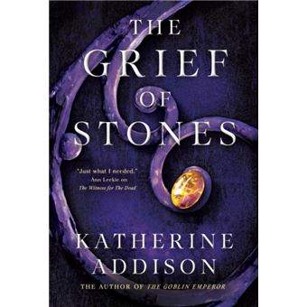 The Grief of Stones by Katherine Addison - 1