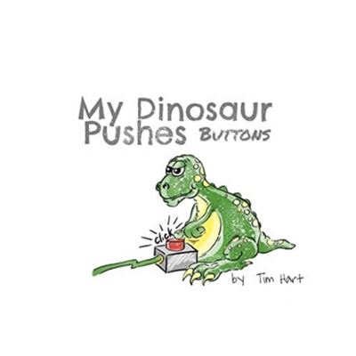 My Dinosaur Pushes Buttons by Tim Hart