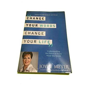 Change Your Words Change Your Life Understanding the Power of Every ...