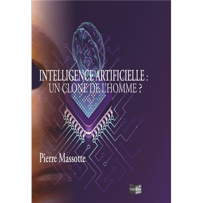 Intelligence Artificielle : Un clone de l'Homme