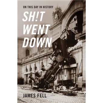 On This Day in History Sht Went Down by James Fell James Fell - broché ...