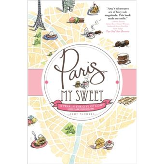 Paris My Sweet A Year in the City of Light and Dark Chocolate by Amy Thomas - 1
