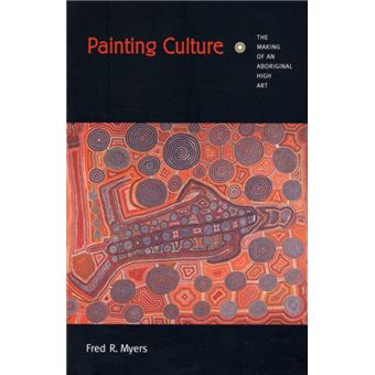 Painting Culture by Fred R. Myers - 1