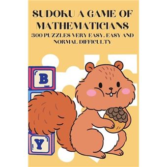 Normal Diffuculty Sudoku A Game of Mathematicians 300 Puzzles Very Easy Easy and Normal ...