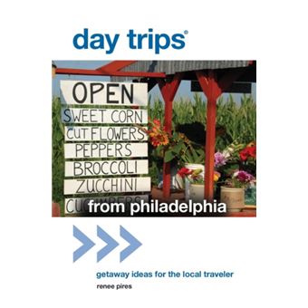 Day Trips from Philadelphia by Renee Pires - 1