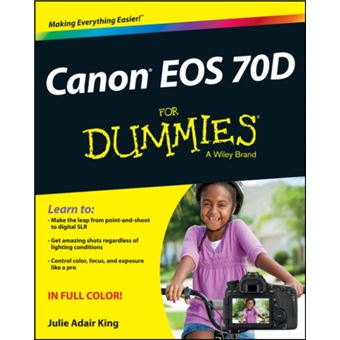 Canon EOS 70D For Dummies by King & Julie Adair Indianapolis & Indiana - 1