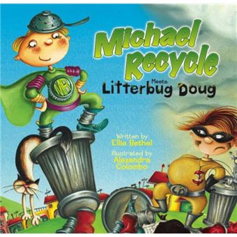 Michael Recycle Meets Litterbug Doug by Ellie Bethel - broché - Achat ...