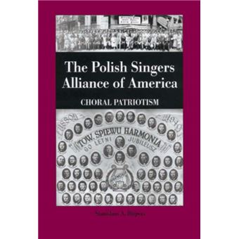 The Polish Singers Alliance of America 18881998 by Stanislaus A. Blejwas - 1