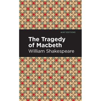The Tragedy of Macbeth by William Shakespeare William Shakespeare ...