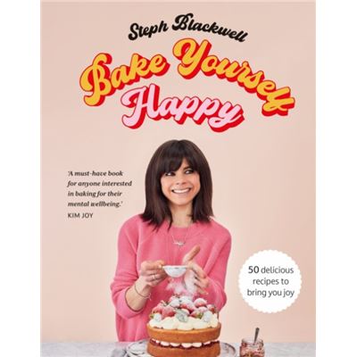 Quercus Publishing Bake Yourself Happy By Steph Blackwell