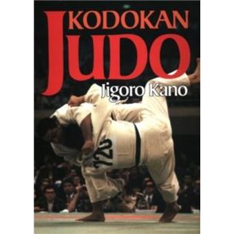 Kodokan Judo The Essential Guide to Judo by Its Founder Jigoro Kano by Jigoro Kano Paperback Book - 1