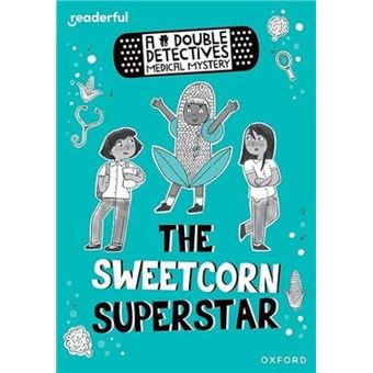 Readerful Rise Oxford Reading Level 8 A Double Detectives Medical Mystery The Sweetcorn Superstar by Roopa Farooki - 1