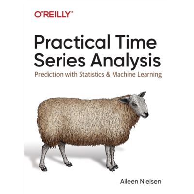 Oreilly Media Practical Time Series Analysis By Aileen Nielsen