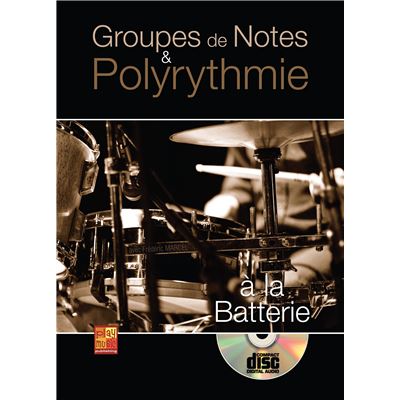 Groupes de notes & polyrythmie à la batterie - 1 Livre + 1 CD