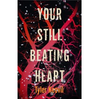 Your Still Beating Heart by Tyler Keevil - 1