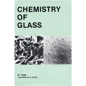 Chemistry of Glass by Vogel & Werner Department of Physics & University of Rostock & Germany - 1