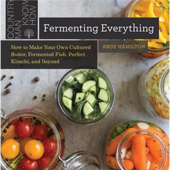 Fermenting Everything by Andy Hamilton - 1