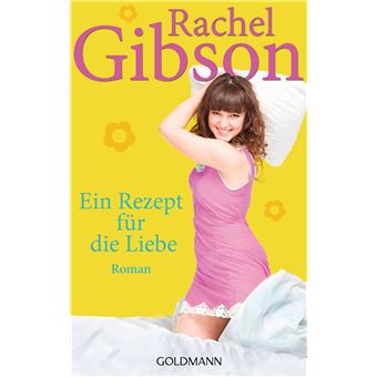 Ein Rezept für die Liebe | Rachel Gibson - 1
