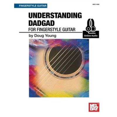 Inconnu Understanding Dadgad For Fingerstyle Guitar By Doug Young