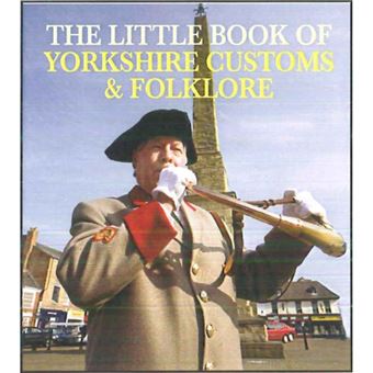 The Little Book of Yorkshire Customs & Folklore - 1