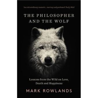 The Philosopher and the Wolf by Mark Rowlands - 1