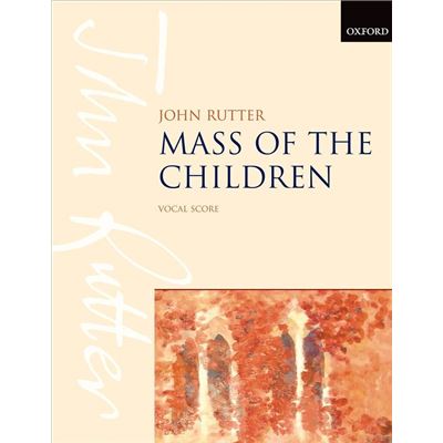 John Rutter : Mass Of The Children - Réduction pour voix et piano SATB OUP9780193380943 9780193380943