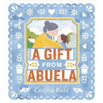 A Gift from Abuela by Cecilia Ruiz - 1