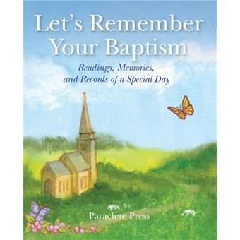 Lets Remember Your Baptism Readings Memories and Records of a Special Day by Editors at Paraclete Press - 1