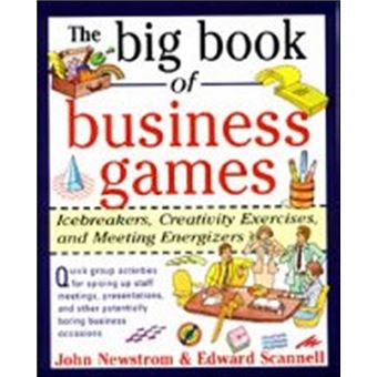The Big Book of Business Games Icebreakers Creativity Exercises and Meeting Energizers by Edward Scannell - 1