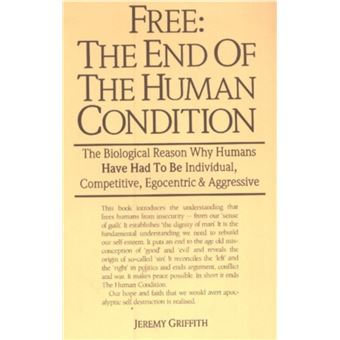 Free the End of the Human Condition by Mr Jeremy Griffith - 1