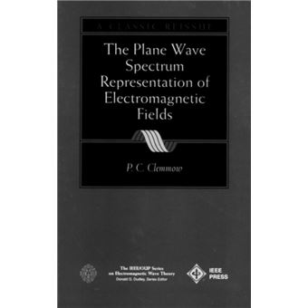 The Plane Wave Spectrum Representation of Electromagnetic Fields by P ...