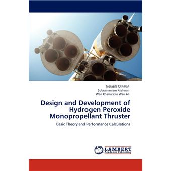 Design and Development of Hydrogen Peroxide Monopropellant Thruster ...