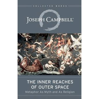 The Inner Reaches of Outer Space by Joseph Campbell Joseph