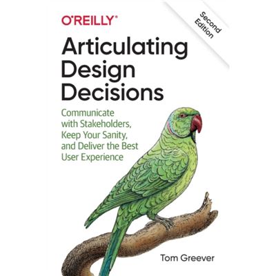 Oreilly Media Articulating Design Decisions By Tom Greever