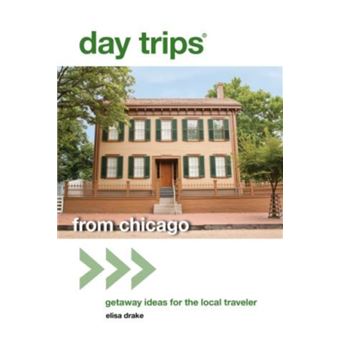 Day Trips from Chicago by Elisa Drake - 1