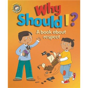 Our Emotions and Behaviour Why Should I A book about respect by Sue ...