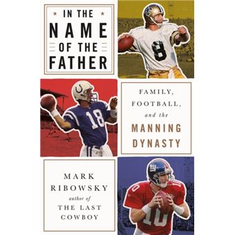 In the Name of the Father Family Football and the Manning Dynasty by ...