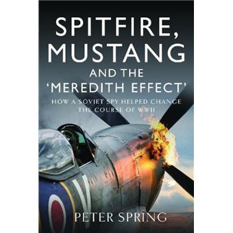 Peter Spring Spitfire Mustang and the Meredith Effect by Peter Spring Peter Spring ...
