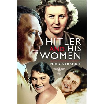 Hitler and his Women by Phil Carradice Phil Carradice - broché - Phil