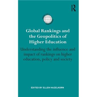 Global Rankings and the Geopolitics of Higher Education Ellen Hazelkorn ...