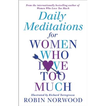 Daily Meditations For Women Who Love Too Much by Robin Norwood - 1