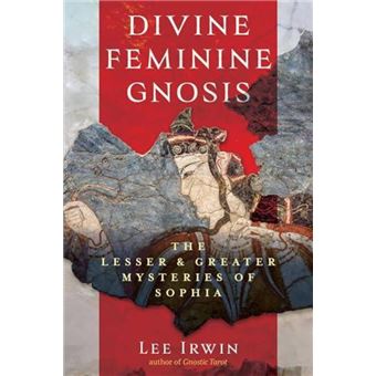 Divine Feminine Gnosis - Lee Irwin - Inner Traditions Bear and Company - Livre en Anglais - Paperback - 1