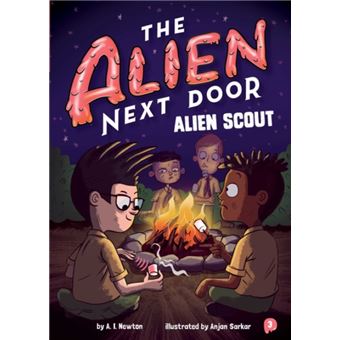 The Alien Next Door 3 Alien Scout by A I Newton & Illustrated by Anjan Sarkar - 1