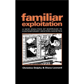 Familiar Exploitation by Delphy & Christine Centre de National de La Recherche Scientifique & University of Warwick - 1