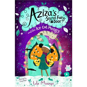 Azizas Secret Fairy Door and the Ice Cat Mystery by Lola Morayo - 1